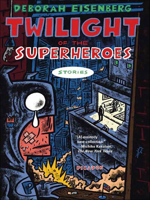 Title details for Twilight of the Superheroes by Deborah Eisenberg - Available